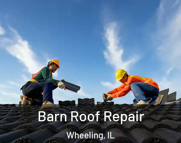  Barn Roof Repair Wheeling, IL
