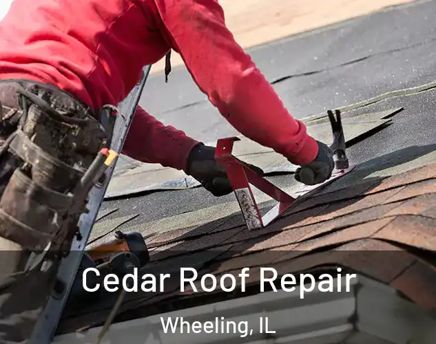  Cedar Roof Repair Wheeling, IL