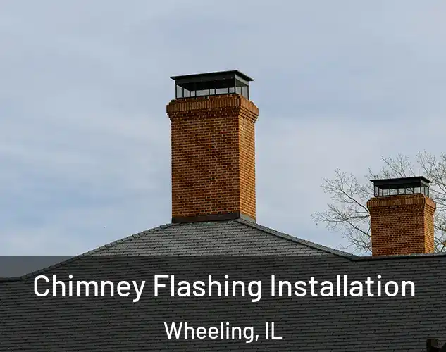 Chimney Flashing Installation Wheeling, IL