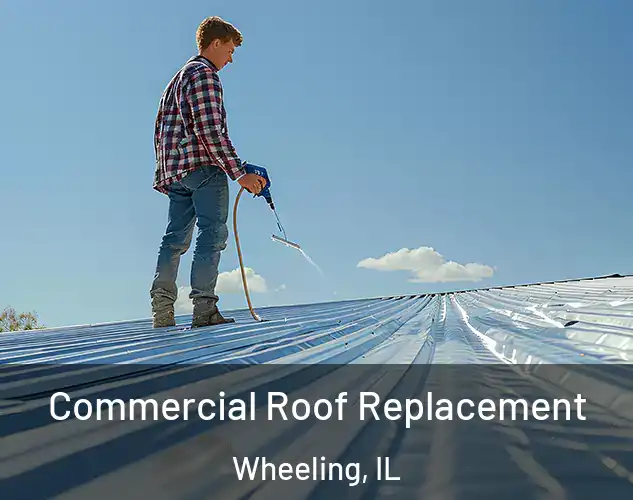 Commercial Roof Replacement Wheeling, IL