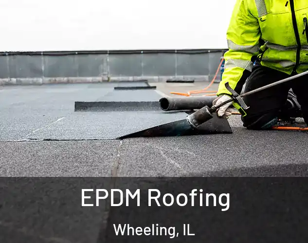  EPDM Roofing Wheeling, IL