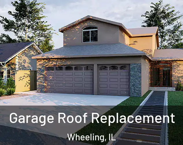  Garage Roof Replacement Wheeling, IL