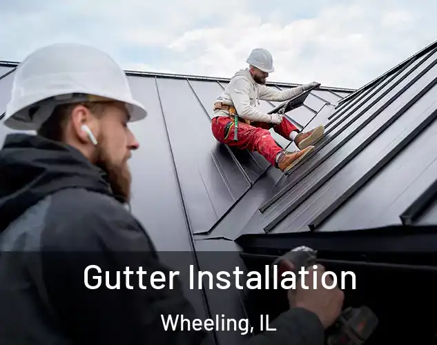  Gutter Installation Wheeling, IL