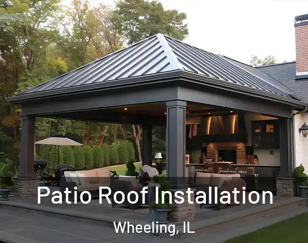  Patio Roof Installation Wheeling, IL