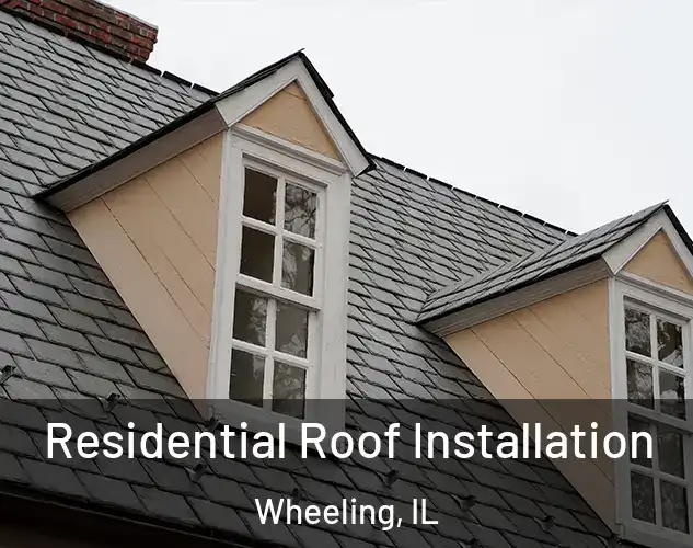  Residential Roof Installation Wheeling, IL