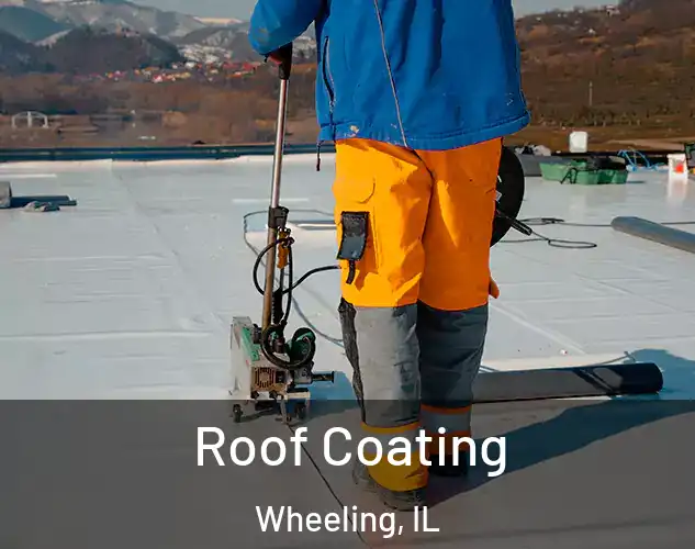  Roof Coating Wheeling, IL