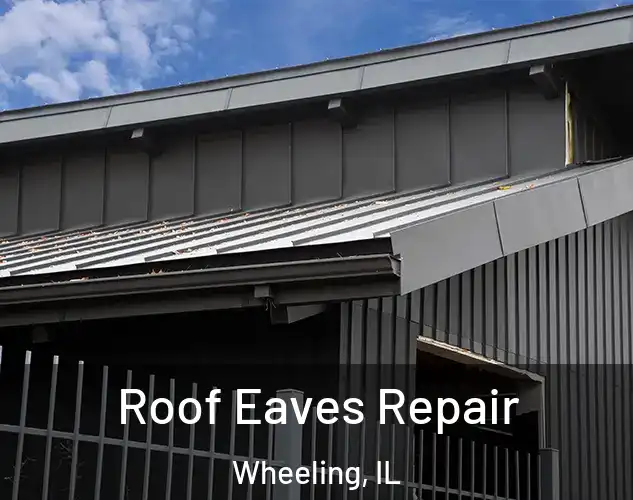  Roof Eaves Repair Wheeling, IL