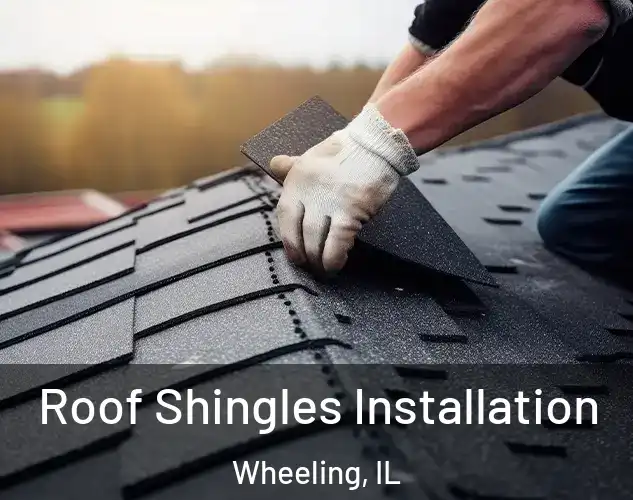  Roof Shingles Installation Wheeling, IL
