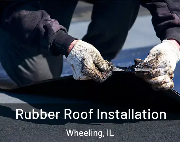  Rubber Roof Installation Wheeling, IL