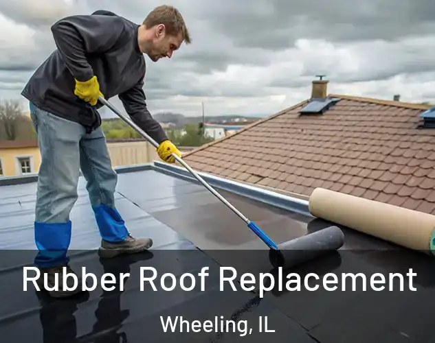  Rubber Roof Replacement Wheeling, IL