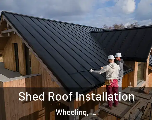  Shed Roof Installation Wheeling, IL