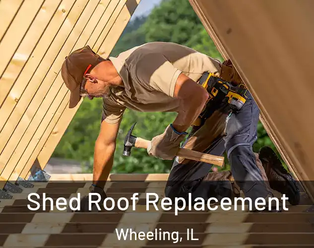  Shed Roof Replacement Wheeling, IL
