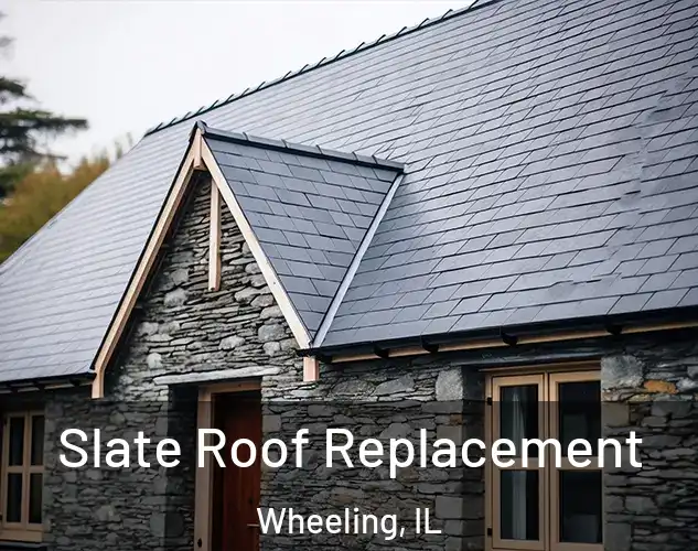  Slate Roof Replacement Wheeling, IL