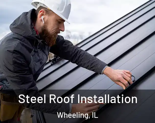  Steel Roof Installation Wheeling, IL