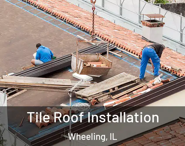  Tile Roof Installation Wheeling, IL