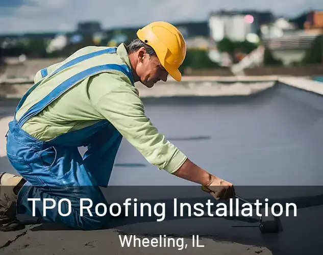  TPO Roofing Installation Wheeling, IL
