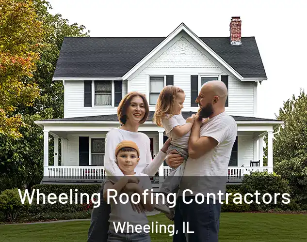  Wheeling Roofing Contractors Wheeling, IL